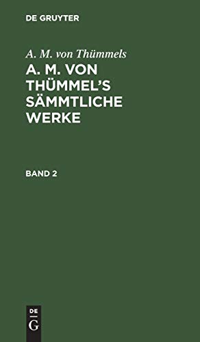 A. M. von Thümmels: A. M. von Thümmel’s Sämmtliche Werke. Band 2