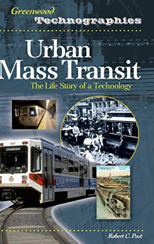 Urban Mass Transit: The Life Story of a Technology (Greenwood Technographies)