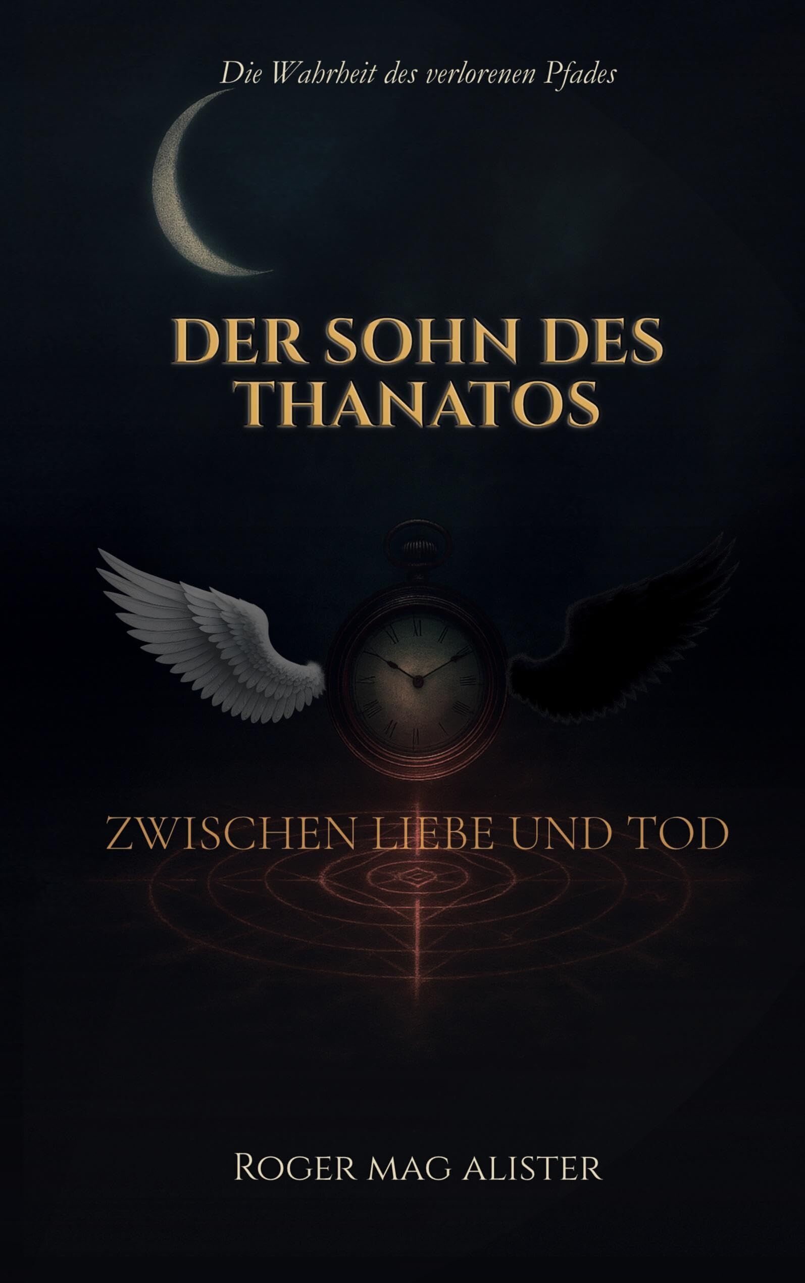 Der Sohn des Thanatos: Die Wahrheit des verlorenen Pfades - Zwischen Liebe und Tod (Band 1)