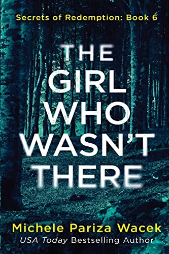 The Girl Who Wasn't There: A psychological suspense novel (Secrets of Redemption, Band 6)
