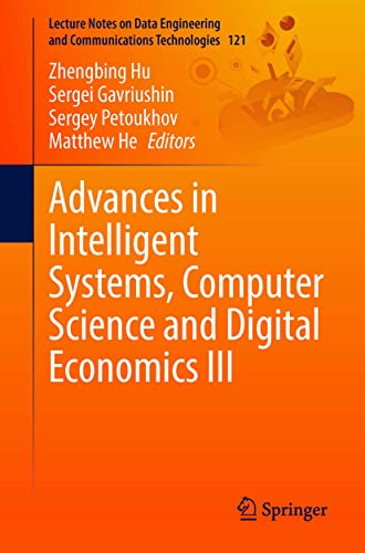Advances in Intelligent Systems, Computer Science and Digital Economics III (Lecture Notes on Data Engineering and Communications Technologies, Band 3)