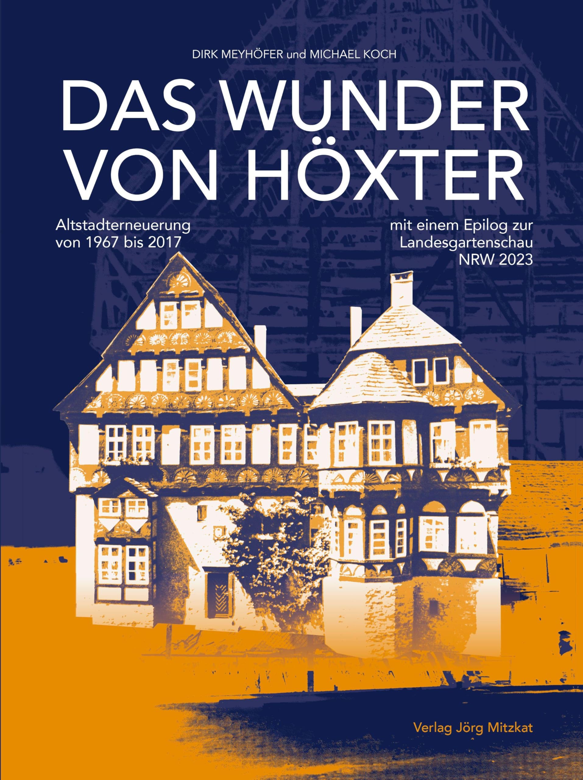 Das Wunder von Höxter: Altstadterneuerung von 1967 bis 2017 mit einem Epilog zur Landesgartenschau NRW 2023