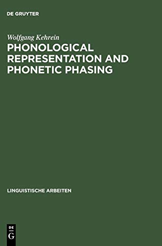 Phonological Representation and Phonetic Phasing: Affricates and Laryngeals (Linguistische Arbeiten, 466, Band 466)