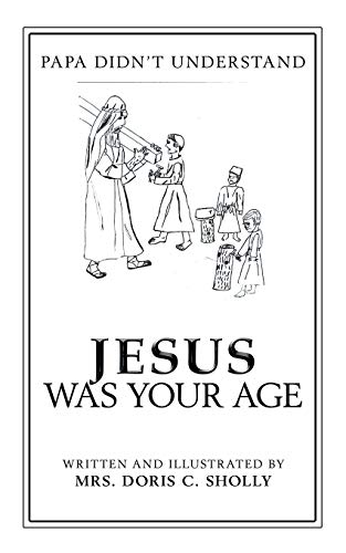 Jesus Was Your Age: Papa Didn’t Understand