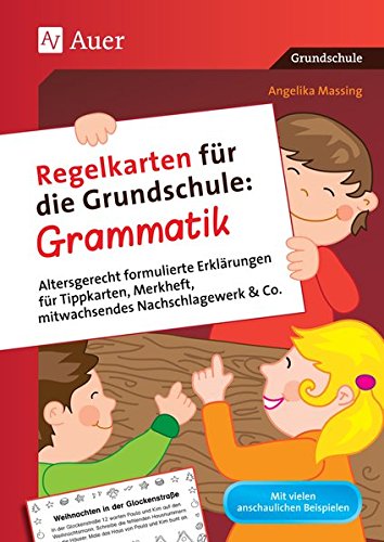 Regelkarten für die Grundschule Grammatik: Altersgerecht formulierte Erklärungen für Tippkart en, Merkheft, mitwachsendes Nachschlagewerk und C (2. bis 4. Klasse)