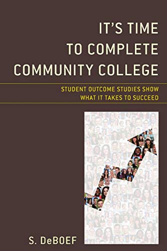 It's Time to Complete Community College: Student Outcome Studies Show What It Takes to Succeed