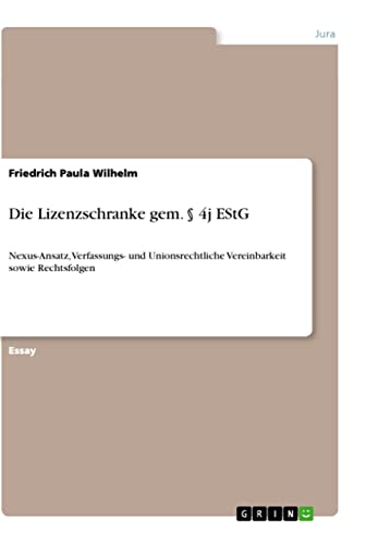 Die Lizenzschranke gem. § 4j EStG: Nexus-Ansatz, Verfassungs- und Unionsrechtliche Vereinbarkeit sowie Rechtsfolgen