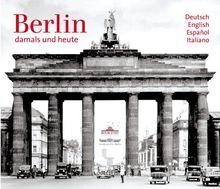 Berlin - Damals und Heute