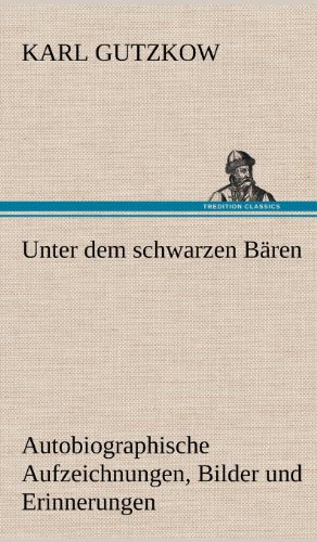 Unter dem schwarzen Bären: Autobiographische Aufzeichnungen, Bilder und Erinnerungen