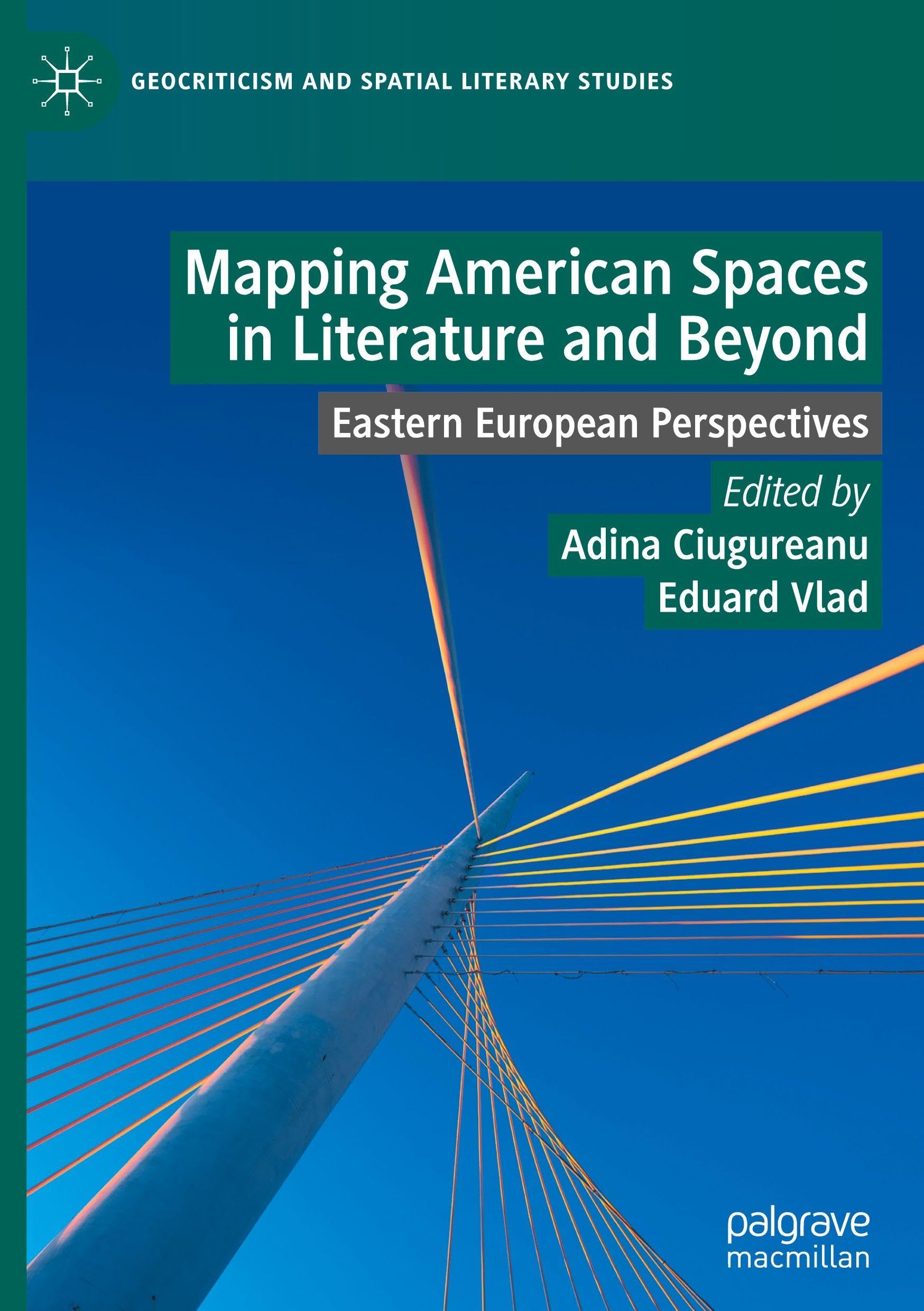 Mapping American Spaces in Literature and Beyond: Eastern European Perspectives (Geocriticism and Spatial Literary Studies)