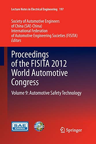 Proceedings of the FISITA 2012 World Automotive Congress: Volume 9: Automotive Safety Technology (Lecture Notes in Electrical Engineering, 197, Band 197)