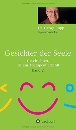 Gesichter der Seele: Geschichten, die ein Therapeut erzählt (Band 2)