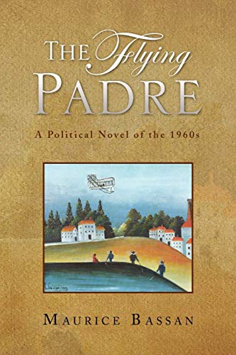 THE FLYING PADRE: A Political Novel of the 1960s