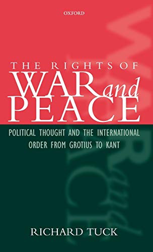 The Rights of War and Peace: Political Thought and the International Order from Grotius to Kant