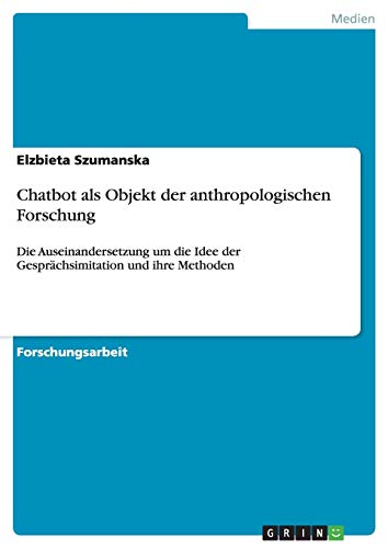 Chatbot als Objekt der anthropologischen Forschung: Die Auseinandersetzung um die Idee der Gesprächsimitation und ihre Methoden