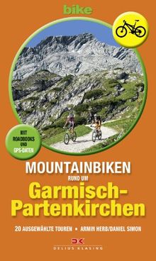 Mountainbiken rund um Garmisch-Partenkirchen: 20 ausgewählte Touren  Mit Roadbooks und GPS-Daten