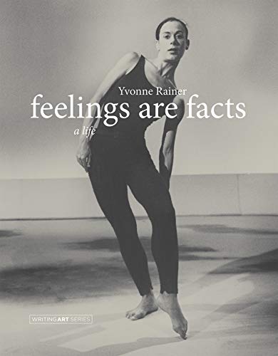 Yvonne Rainer Feelings Are Facts (Writing Art)