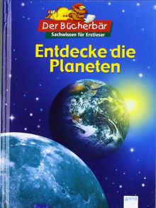 Entdecke die Planeten. Der Bücherbär: Sachwissen für Erstleser