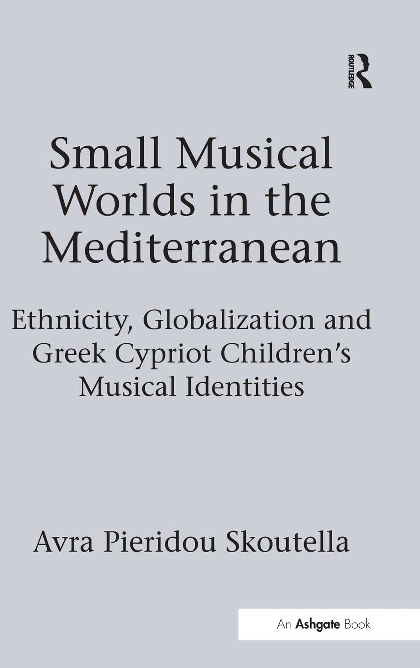 Small Musical Worlds in the Mediterranean: Ethnicity, Globalization and Greek Cypriot Children's Musical Identities