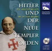 Hitler und der Neue Templer Orden: Die okkulten Wurzeln des Dritten Reiches