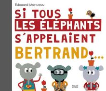 Si tous les éléphants s&#039;appelaient Bertrand...