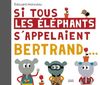 Si tous les éléphants s'appelaient Bertrand...