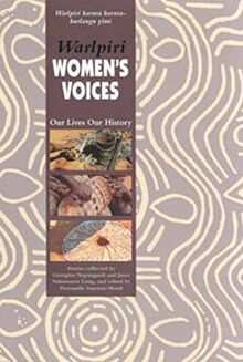 Warlpiri Women's Voices: Our Lives Our History