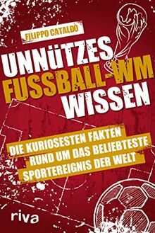 Unnützes Fußball-WM-Wissen: Die kuriosesten Fakten rund um das beliebteste Sportereignis der Welt. WM 2022 Katar. Der Nachfolger zum SPIEGEL-Bestseller Unnützes Bundesligawissen