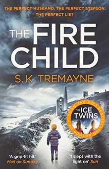 The Fire Child: The 2017 Gripping Psychological Thriller from the Bestselling Author of the Ice Twins