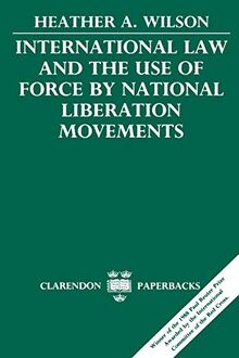 International Law and the Use of Force by National Liberation Movements (Clarendon Paperbacks)