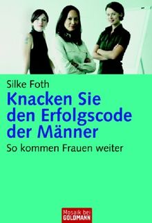 Knacken Sie den Erfolgscode der Männer: So kommen Frauen weiter