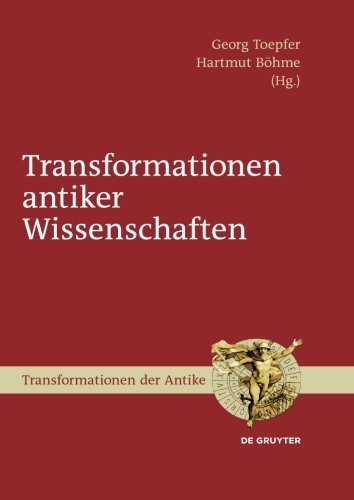 Transformationen antiker Wissenschaften (Transformationen der Antike, Band 15)