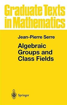 Algebraic Groups and Class Fields (Graduate Texts in Mathematics)