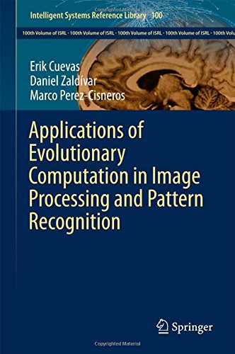 Applications of Evolutionary Computation in Image Processing and Pattern Recognition (Intelligent Systems Reference Library)
