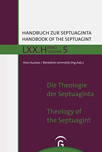 Handbuch zur Septuaginta: Die Theologie der Septuaginta / The Theology of the Septuagint