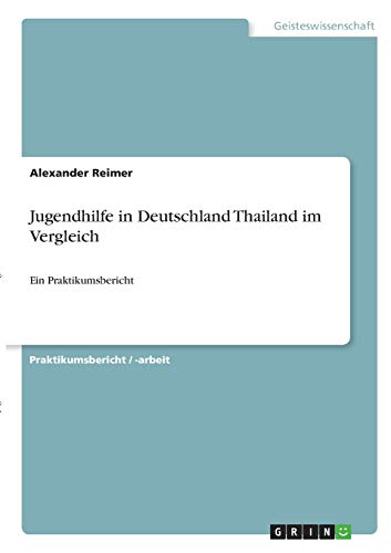 Jugendhilfe in Deutschland Thailand im Vergleich: Ein Praktikumsbericht