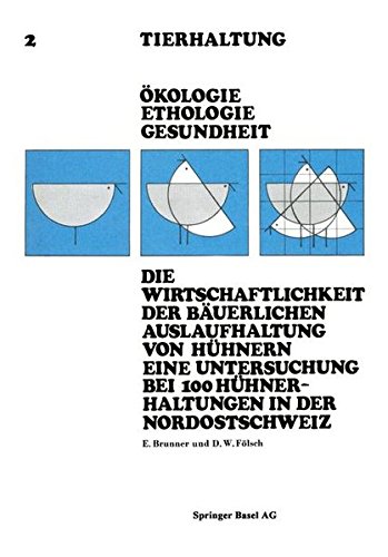 Die Wirtschaftlichkeit der Bäuerlichen Auslaufhaltung von Hühnern Eine Untersuchung bei 100 Hühnerhaltungen in der Nordostschweiz (Tierhaltung Animal Management, Band 2)