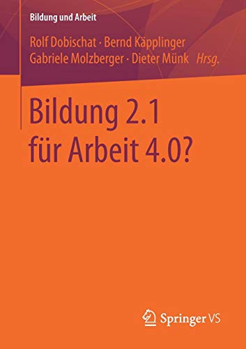 Bildung 2.1 für Arbeit 4.0? (Bildung und Arbeit, Band 6)
