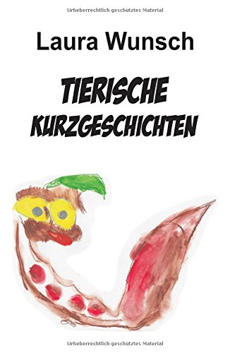 Tierische Kurzgeschichten - Laura Wunsch Kartoniert (TB)