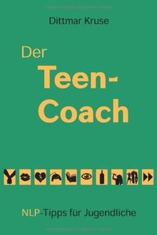 Der Teen-Coach: NLP-Tipps für Jugendliche