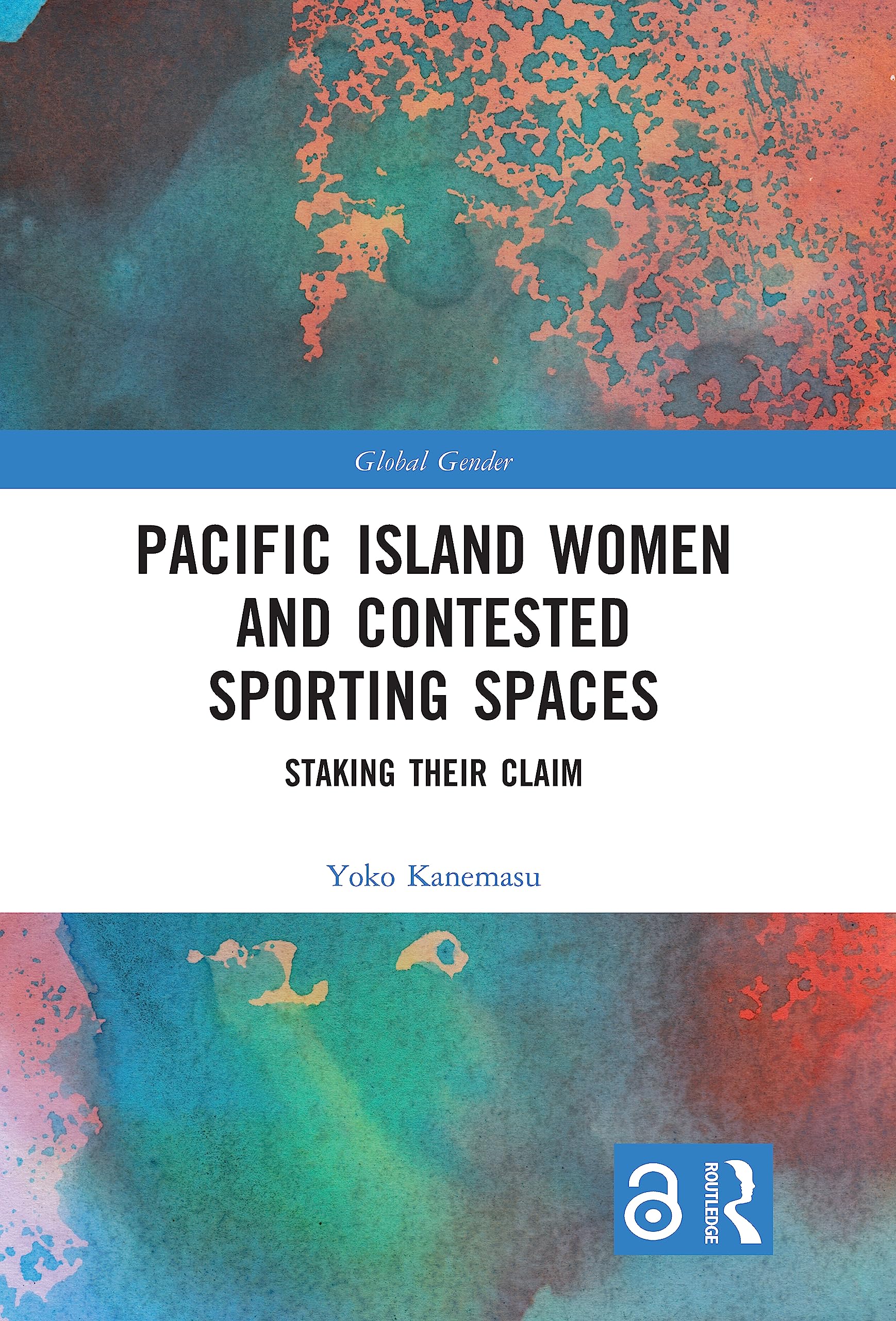 Pacific Island Women and Contested Sporting Spaces: Staking Their Claim (Global Gender)