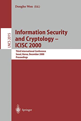 Information Security and Cryptology - ICISC 2000: Third International Conference, Seoul, Korea, December 8-9, 2000, Proceedings (Lecture Notes in Computer Science, 2015, Band 2015)