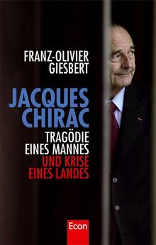 Jacques Chirac: Tragödie eines Mannes und Krise eines Landes