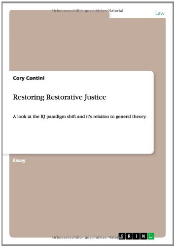 Restoring Restorative Justice: A look at the RJ paradigm shift and it's relation to general theory.
