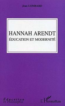 Hannah Arendt, éducation et modernité