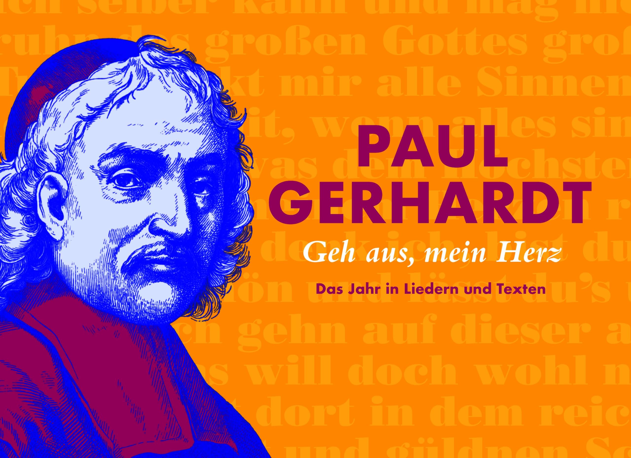Paul Gerhardt: Geh aus, mein Herz / Das Jahr in Liedern und Texten