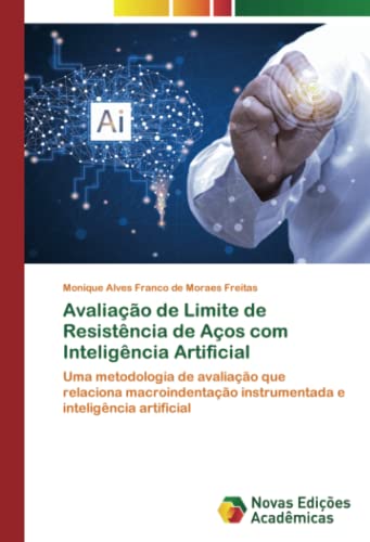 Avaliação de Limite de Resistência de Aços com Inteligência Artificial: Uma metodologia de avaliação que relaciona macroindentação instrumentada e inteligência artificial