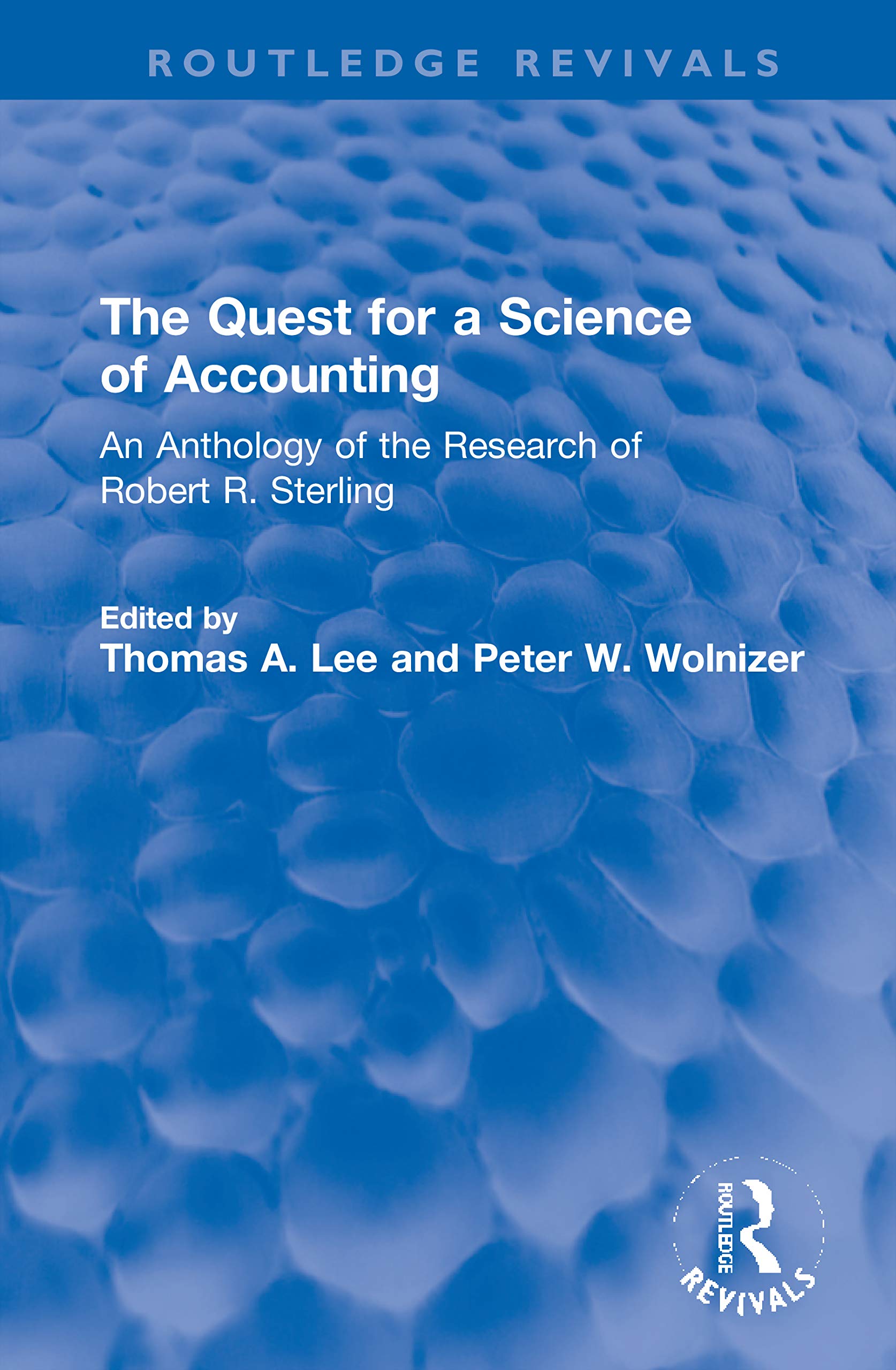 The Quest for a Science of Accounting: An Anthology of the Research of Robert R. Sterling (Routledge Revivals)