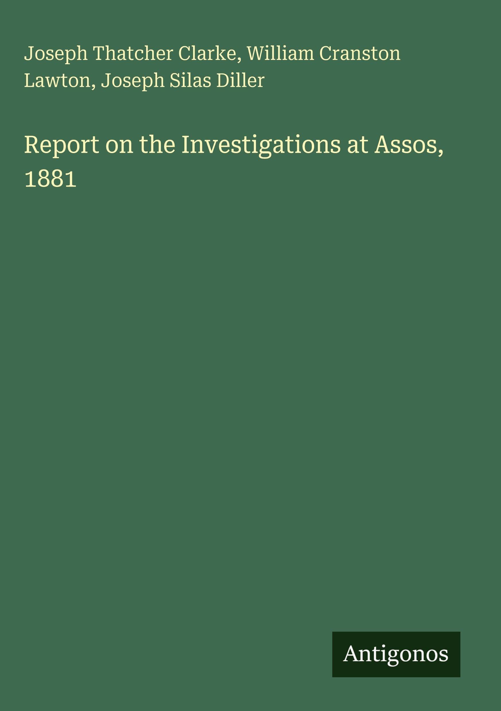 Report on the Investigations at Assos, 1881