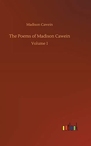The Poems of Madison Cawein: Volume 1
